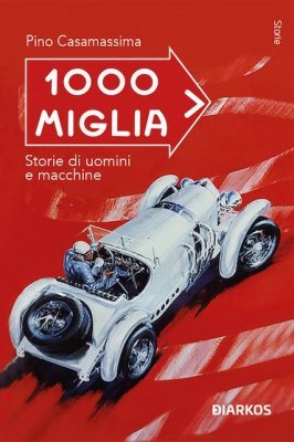 1000 MIGLIA STORIE DI UOMINI E MACCHINE