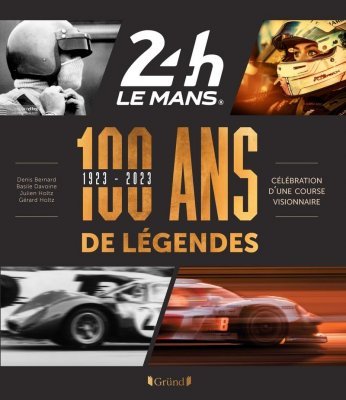 24 HEURES LE MANS: 100 ANS DE LEGENDES (1923-2023)