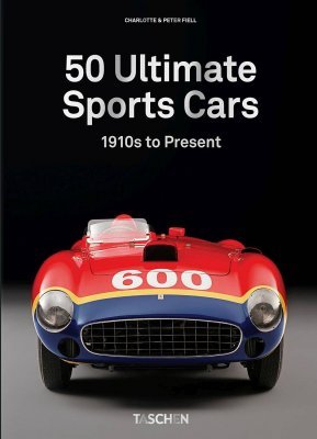 50 ULTIMATE SPORTS CARS: 1910S TO PRESENT