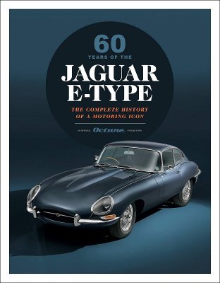 60 YEARS OF THE JAGUAR E-TYPE - THE COMPLETE HISTORY OF A MOTORING ICON
