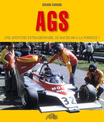 AGS - UNE AVENTURE EXTRAORDINAIRE, DU RACER 500 A LA FORMULE 1