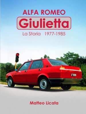 ALFA ROMEO GIULIETTA LA STORIA 1977-1985 (EDIZIONE RILEGATA)