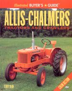 ALLIS CHALMERS TRACTORS AND CRAWLERS ILLUSTRTED BUYER'S GUIDE