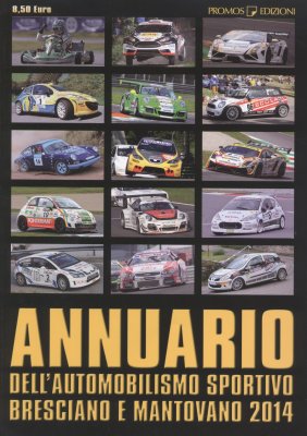 ANNUARIO DELL'AUTOMOBILISMO SPORTIVO BRESCIANO E MANTOVANO 2014