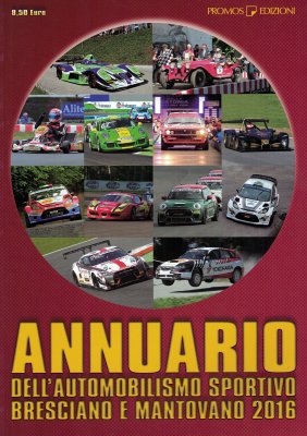 ANNUARIO DELL'AUTOMOBILISMO SPORTIVO BRESCIANO E MANTOVANO 2016