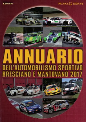 ANNUARIO DELL'AUTOMOBILISMO SPORTIVO BRESCIANO E MANTOVANO 2017