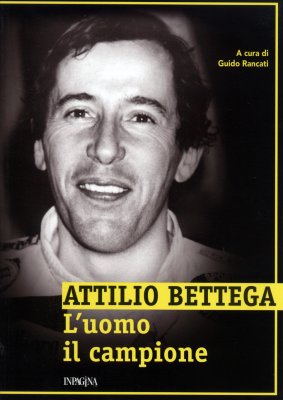 ATTILIO BETTEGA L'UOMO IL CAMPIONE