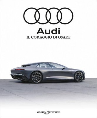 AUDI: IL CORAGGIO DI OSARE