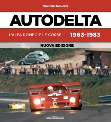 AUTODELTA L'ALFA ROMEO E LE CORSE 1963-1983 NUOVA EDIZIONE