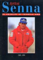 AYRTON SENNA EL PRINCIPE DE FORMULA UNO 1960-1994