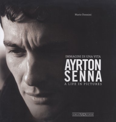 AYRTON SENNA IMMAGINI DI UNA VITA