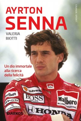 AYRTON SENNA - UN DIO IMMORTALE ALLA RICERCA DELLA FELICITA'