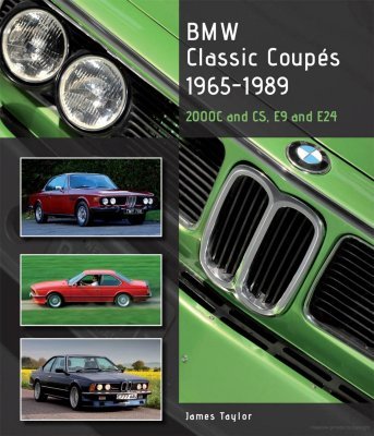 BMW CLASSIC COUPES 1965-1989: 2000C AND CS, E9 AND E24