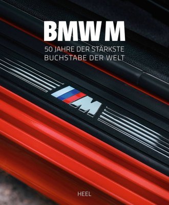 BMW M - 50 JAHRE DER STARKSTE BUCHSTABE DER WELT
