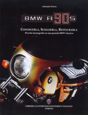 BMW R90S CONOSCERLA, SCEGLIERLA, RESTAURARLA