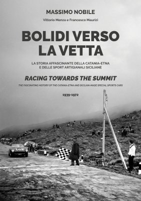 BOLIDI VERSO LA VETTA - LA STORIA AFFASCINANTE DELLA CATANIA-ETNA E DELLE SPORT ARTIGIANALI SICILIANE