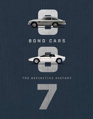 BOND CARS: THE DEFINITIVE HISTORY