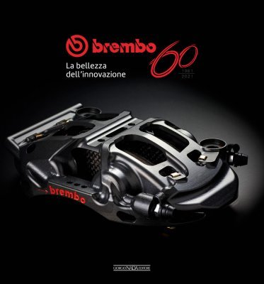 BREMBO 60 - 1961-2021 - LA BELLEZZA DELL'INNOVAZIONE