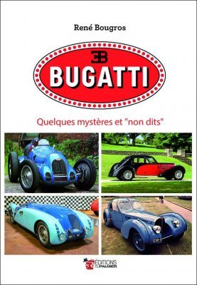 BUGATTI - QUELQUES MYSTERES ET "NON DITS"