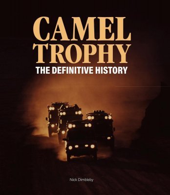 CAMEL TROPHY: THE DEFINITIVE HISTORY
