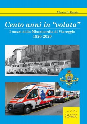 CENTO ANNI IN "VOLATA". I MEZZI DELLA MISERICORDIA DI VIAREGGIO. 1920-2020