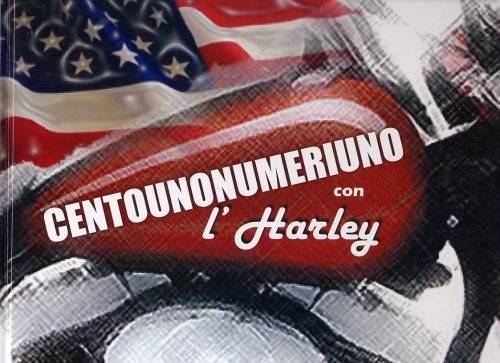 CENTOUNONUMERIUNO CON L'HARLEY CAPITOLO N.4 - ANNO 2011