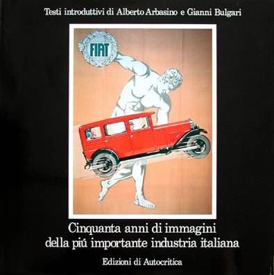 CINQUANTA ANNI DI IMMAGINI DELLA PIU' IMPORTANTE INDUSTRIA ITALIANA - FIAT