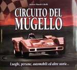 CIRCUITO DEL MUGELLO LUOGHI, PERSONE, AUTOMOBILI ED ALTRE STORIE