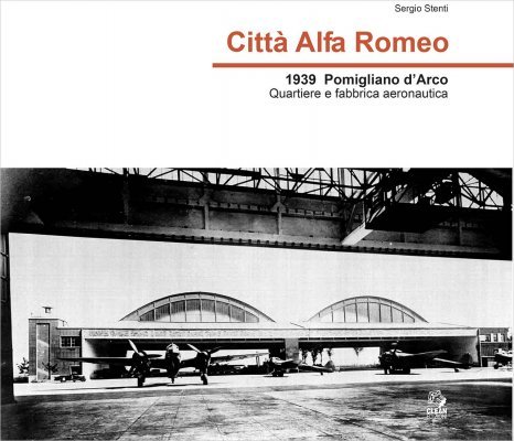 CITTA' ALFA ROMEO. 1939, POMIGLIANO D'ARCO QUARTIERE E FABBRICA AERONAUTICA