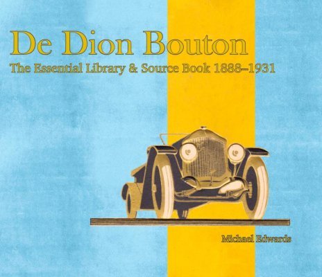 DE DION BOUTON - THE ESSENTIAL LIBRARY & SOURCE BOOK 1888-1931