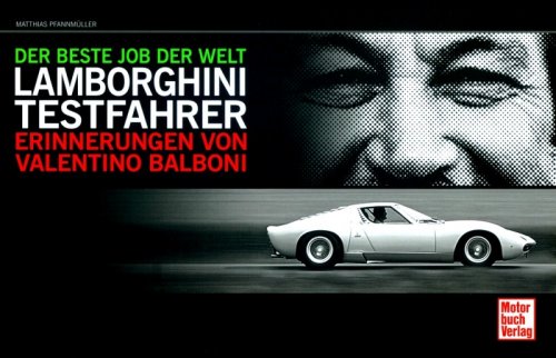 DER BESTE JOB DER WELT: LAMBORGHINI TESTFAHRER ERINNERUNGEN VON VALENTINO BALBONI