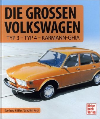 DIE GROSSEN VOLKSWAGEN: TYP 3 - TYP 4 - KARMANN-GHIA