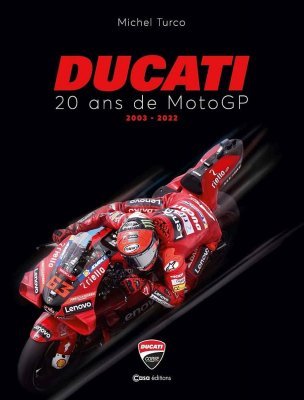 DUCATI - 20 ANS DE MOTO GP 2003 - 2022