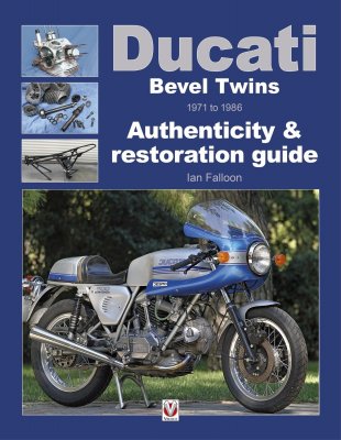 DUCATI BEVEL TWINS 1971 TO 1986: AUTHENTICITY & RESTORATION GUIDE