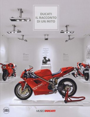 DUCATI IL RACCONTO DI UN MITO