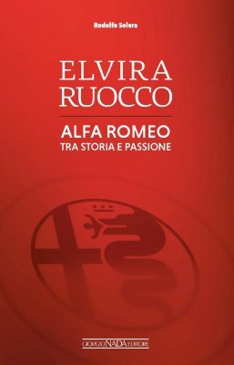 ELVIRA RUOCCO - ALFA ROMEO, TRA STORIA E PASSIONE