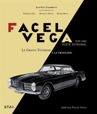 FACEL VEGA LE GRAND TOURISME A LA FRANCAISE 1939-1964