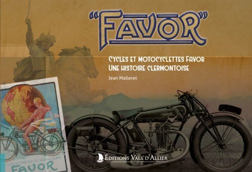 FAVOR - CYCLES ET MOTOCYCLETTES FAVOR - UNE HISTOIRE CLERMONTOISE