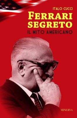 FERRARI SEGRETO. IL MITO AMERICANO