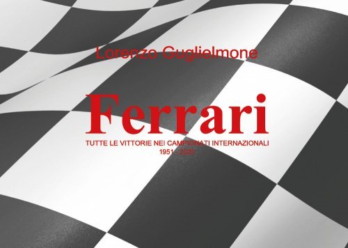 FERRARI TUTTE LE VITTORIE NEI CAMPIONATI INTERNAZIONALI 1951-2020