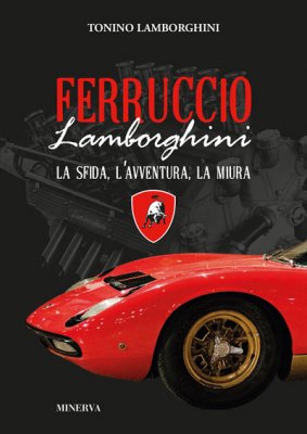 FERRUCCIO LAMBORGHINI LA SFIDA, L'AVVENTURA, LA MIURA