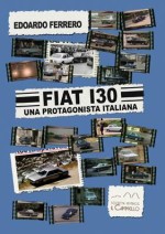 FIAT 130 UNA PROTAGONISTA ITALIANA