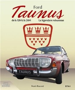 FORD TAUNUS LA LEGENDAIRE ROBUSTESSE