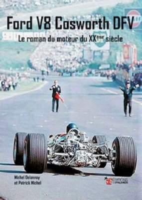 FORD V8 COSWORTH DFV - LE ROMAN DU MOTEUR DU XXEME SIECLE