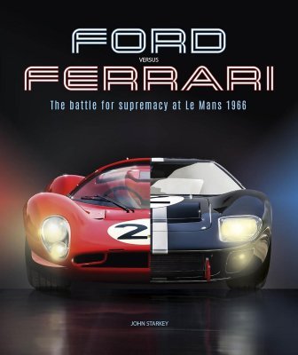 FORD VERSUS FERRARI: THE BATTLE FOR SUPREMACY AT LE MANS 1966 (HARDBACK EDITION)
