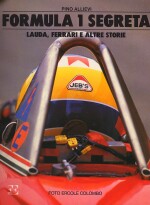 FORMULA 1 SEGRETA 1984 - LAUDA, FERRARI E ALTRE STORIE