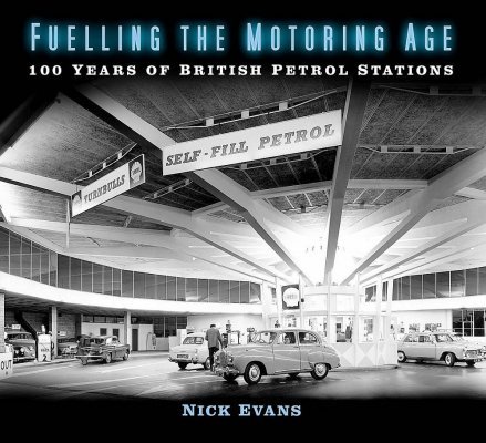FUELLING THE MOTORING AGE: 100 YEARS OF BRITISH PETROL STATIONS