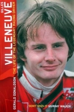 GILLES VILLENEUVE THE LIFE OF THE LEGENDARY RACING DRIVER