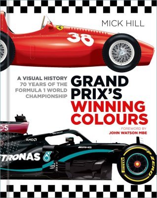 GRAND PRIX'S WINNING COLOURS: A VISUAL HISTORY - 70 YEARS OF THE FORMULA 1 WORLD CHAMPIONSHIP