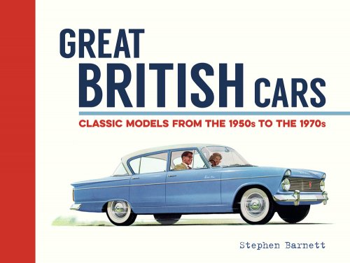 GREAT BRITISH CARS: CLASSIC MODELS FROM THE 1950S TO THE 1970S